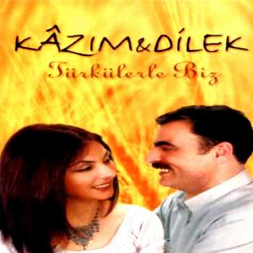 Kazım & Dilek - Türkülerle Biz