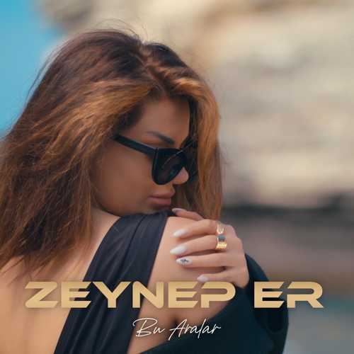 Zeynep Er - Bu Aralar