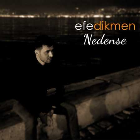 Efe Dikmen - Nedense
