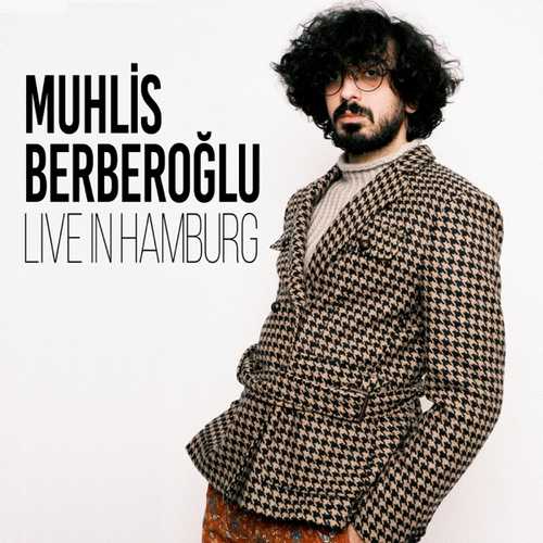 Muhlis Berberoğlu - Live in Hamburg