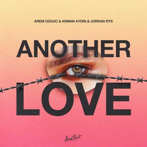 Arem Ozguc, Arman Aydin & Jordan Rys - Another Love