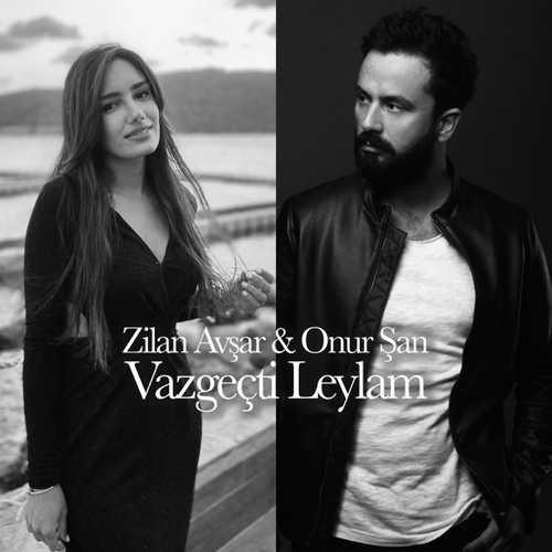 Zilan Avşar - Vazgeçti Leylam (feat. Onur Şan)
