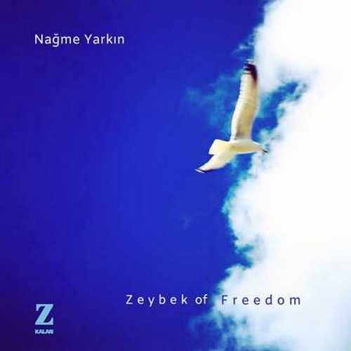 Nağme Yarkın - Zeybek of Freedom