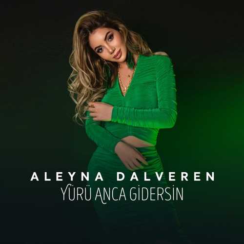 Aleyna Dalveren - Yürü Anca Gidersin