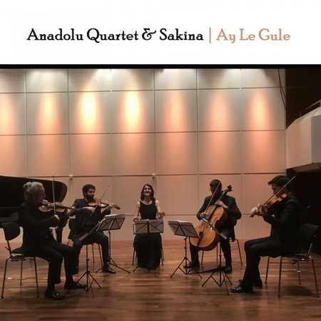 Anadolu Quartet & Sakina - Ay Le Gule