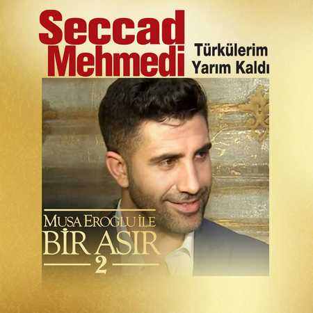 Seccad Mehmedi - Türkülerim Yarım Kaldı