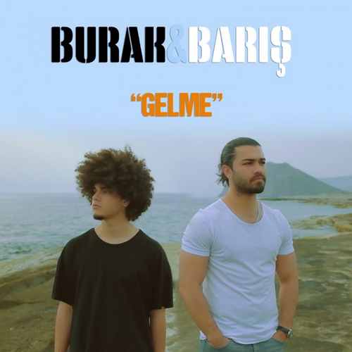 Burak & B.Aris - Gelme