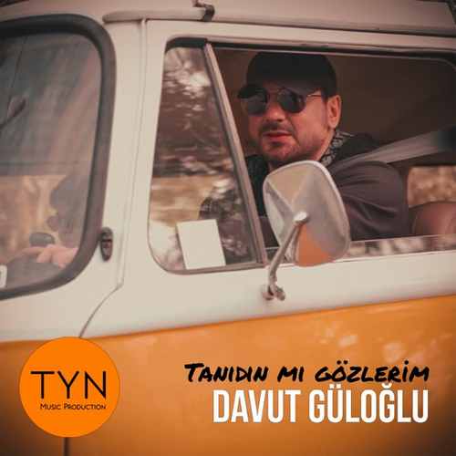 Davut Güloğlu - Tanıdın Mı Gözlerim