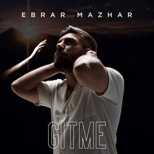 Ebrar Mazhar - Gitme