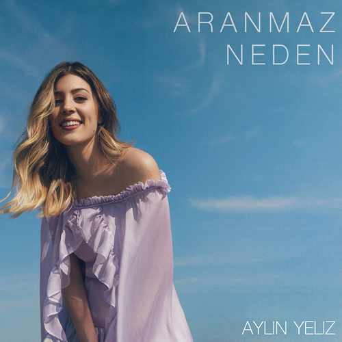 Aylin Yeliz - Aranmaz Neden