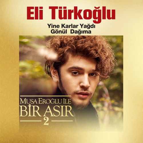 Eli Türkoğlu - Yine Karlar Yağdı Gönül Dağıma
