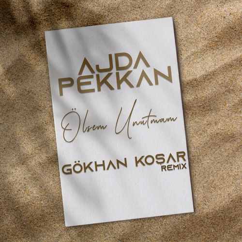 Ajda Pekkan - Ölsem Unutmam (Gökhan Koşar Remix)