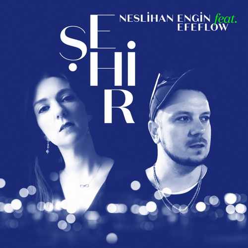 Neslihan Engin - Şehir (feat. Efeflow)