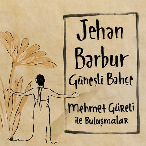 Jehan Barbur & Mehmet Güreli - Güneşli Bahçe