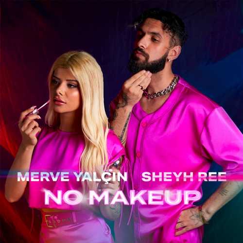 Merve Yalçın & Sheyh Ree - No Makeup