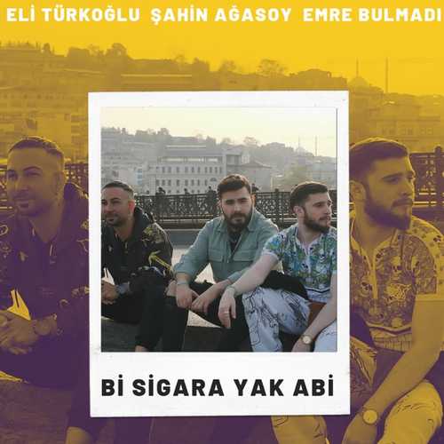 Eli Türkoğlu - Bi Sigara Yak Abi