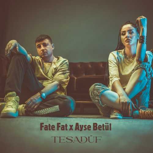 Fate Fat & Ayşe Betül - Tesadüf