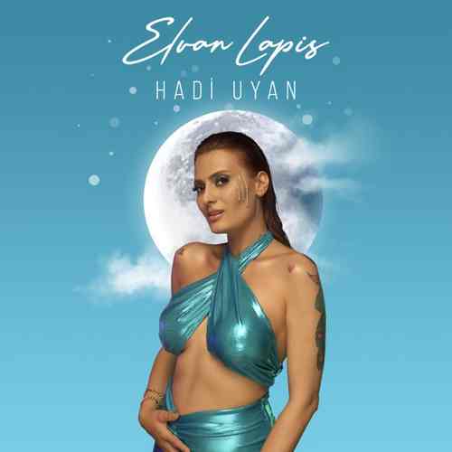 Elvan Lapis Yeni Hadi Uya Şarkısını Mp3 İndir