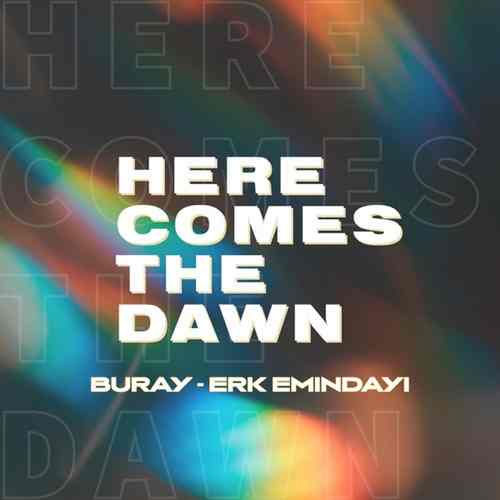 Buray & Erk Emindayi - Here Comes the Dawn