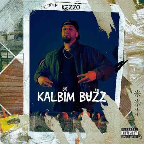 Kezzo Yeni KALBİM BUZZ Şarkısını Mp3 İndir