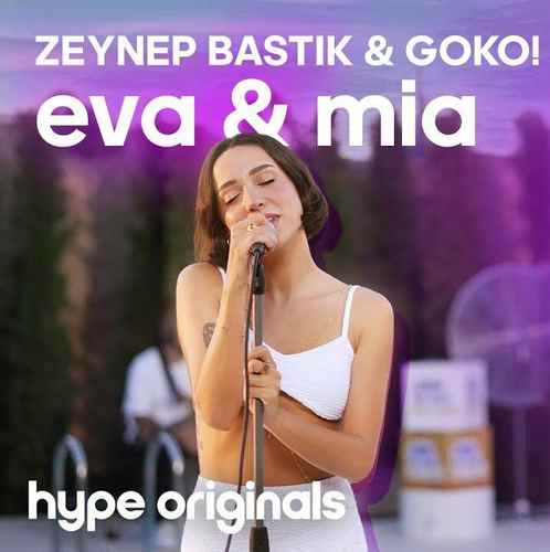 Zeynep Bastık Yeni EVA&MIA Şarkısını Mp3 İndir