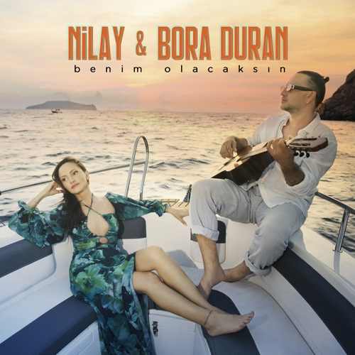 Nilay & Bora Duran Yeni Benim Olacaksın Şarkısını Mp3 İndir