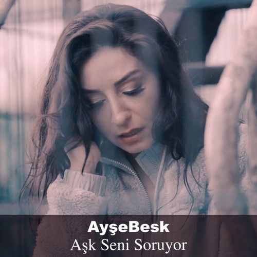 Ayşe Besk Yeni Aşk Seni Soruyor Şarkısını Mp3 İndir