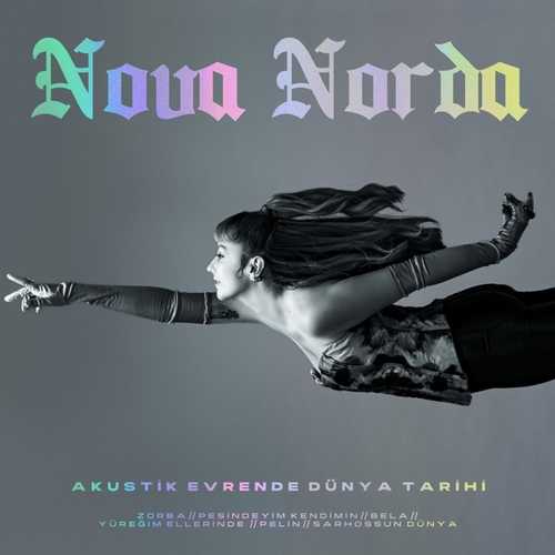 Nova Norda Yeni Akustik Evrende Dünya Tarihi (Akustik) Full Albüm İndir