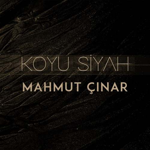 Mahmut Çınar Yeni Koyu Siyah Şarkısını Mp3 İndir