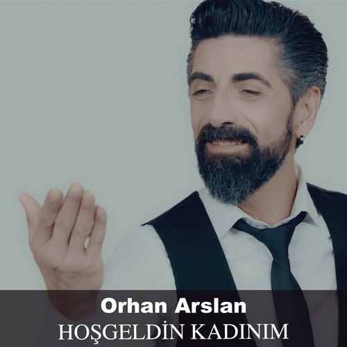 Orhan Arslan - Hoşgeldin Kadınım