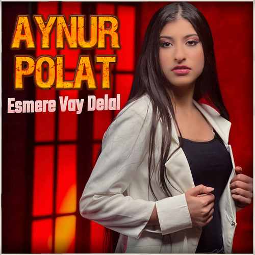 Aynur Polat Yeni Esmere Vay Delal Şarkısını Mp3 İndir