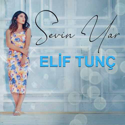 Elif Tunç Yeni Sevin Yar Şarkısını Mp3 İndir
