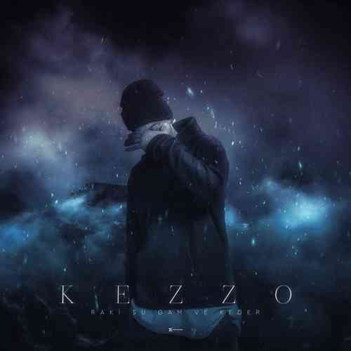 Kezzo Yeni Rakı su gam ve keder Şarkısını Mp3 İndir