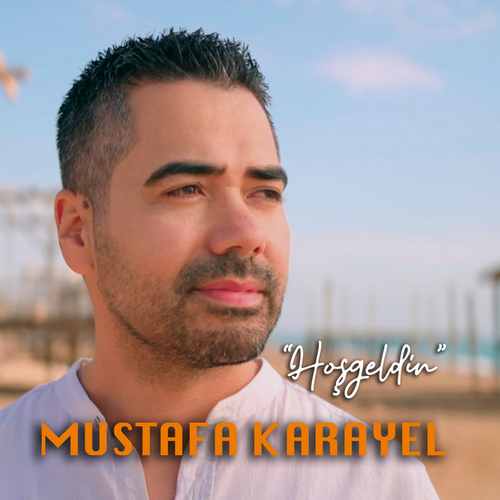 Mustafa Karayel Yeni Hoşgeldin Şarkısını Mp3 İndir