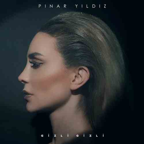 Pınar Yıldız Yeni Gizli Gizli Şarkısını Mp3 İndir