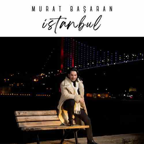 Murat Başaran Yeni İstanbul Şarkısını Mp3 İndir