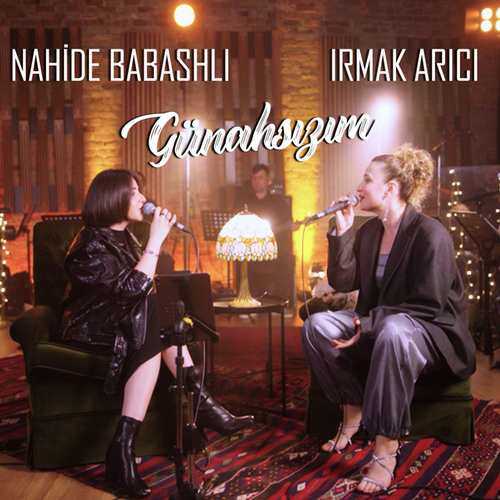 Irmak Arıcı, Nahide Babashlı Yeni Günahsızım Şarkısını Mp3 İndir
