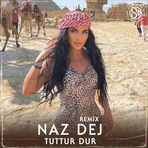 Naz Dej Yeni Tuttur Dur (Remix) Şarkısını Mp3 İndir