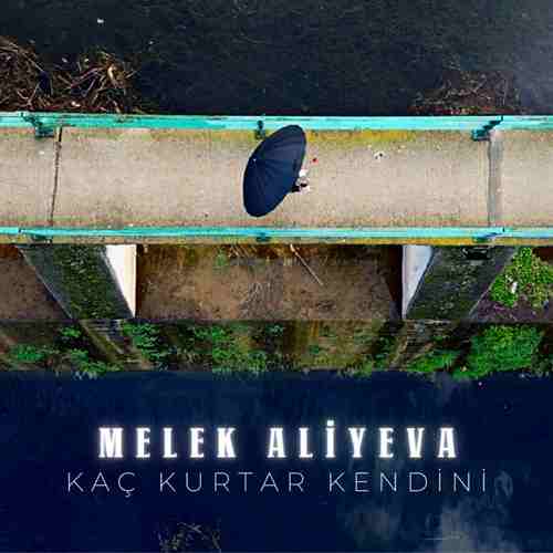 Melek Aliyeva Yeni Kaç Kurtar Kendini Şarkısını Mp3 İndir