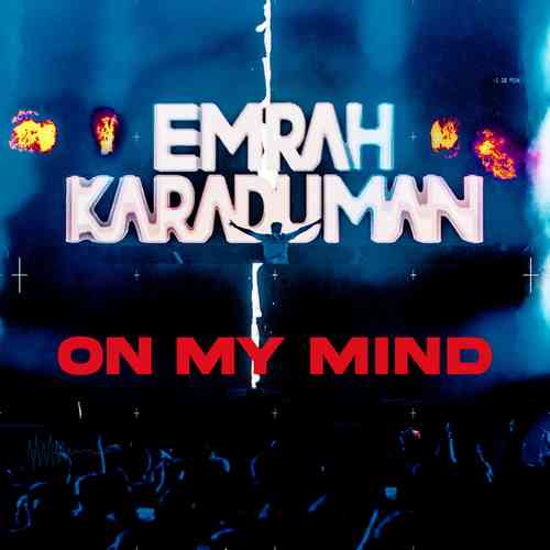 Emrah Karaduman Yeni On My Mind Şarkısını Mp3 İndir