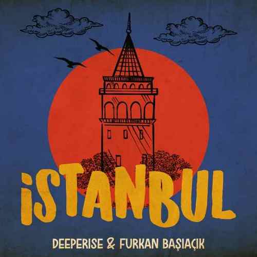 Deeperise & Furkan Başıaçık Yeni İstanbul Şarkısını Mp3 İndir