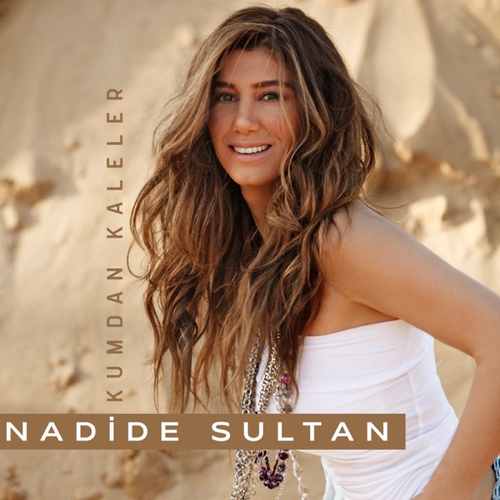 Nadide Sultan Yeni Kumdan Kaleler Şarkısını Mp3 İndir