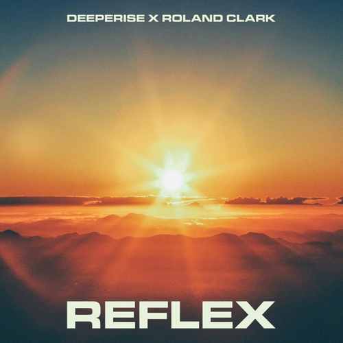 Deeperise & Roland Clark Yeni Reflex Şarkısını Mp3 İndir