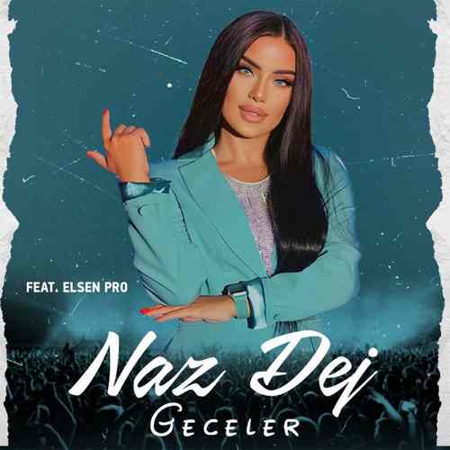Naz Dej Yeni Geceler (feat. Elsen Pro) Şarkısını Mp3 İndir