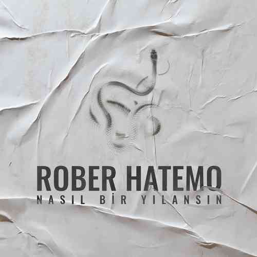 Rober Hatemo Yeni Nasıl Bir Yılansın Şarkısını Mp3 İndir