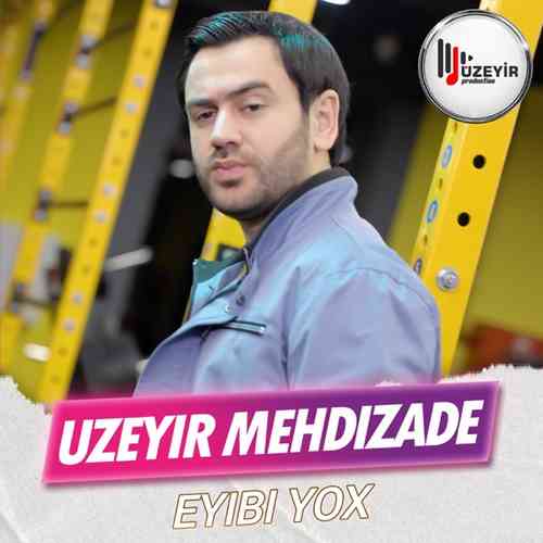 Uzeyir Mehdizade Yeni Eyibi Yox Şarkısını Mp3 İndir