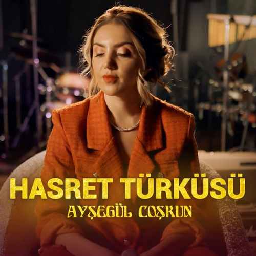 Ayşegül Coşkun Yeni HASRET TÜRKÜSÜ (Akustik) Şarkısını Mp3 İndir