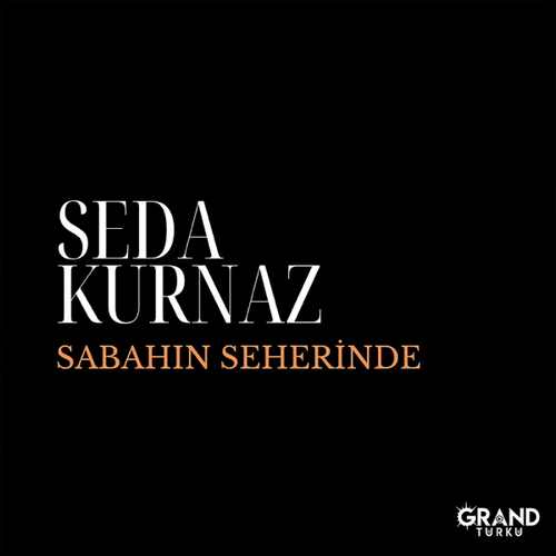 Seda Kurnaz Yeni Sabahın Seherinde Şarkısını Mp3 İndir