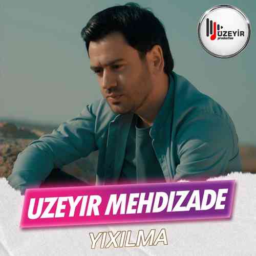 Uzeyir Mehdizade Yeni Yixilma Şarkısını Mp3 İndir