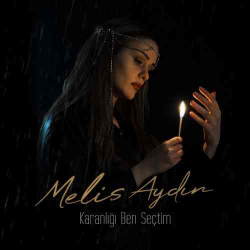 Melis Aydın Yeni Karanlığı Ben Seçtim Şarkısını Mp3 İndir